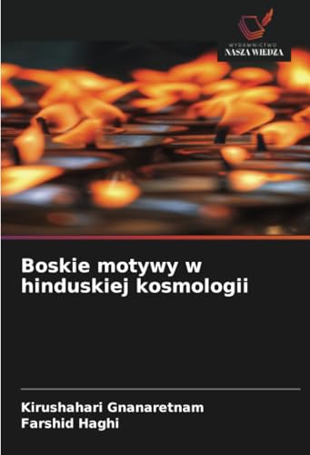 Boskie motywy w hinduskiej kosmologii: DE von Wydawnictwo Nasza Wiedza