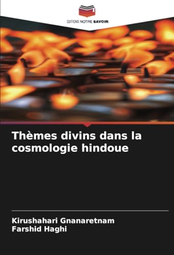 Thèmes divins dans la cosmologie hindoue: DE von Editions Notre Savoir
