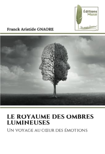 LE ROYAUME DES OMBRES LUMINEUSES: Un voyage au cœur des émotions: Un voyage au c¿ur des émotions von Éditions Muse