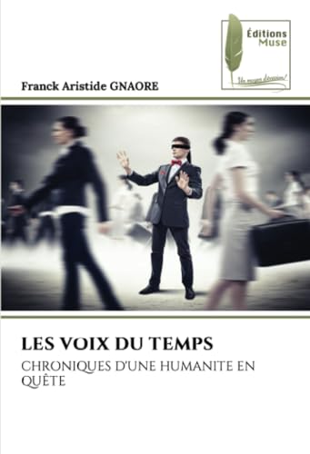 LES VOIX DU TEMPS: CHRONIQUES D'UNE HUMANITE EN QUÊTE von Éditions Muse