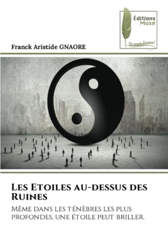 Les Etoiles au-dessus des Ruines: Même dans les ténèbres les plus profondes, une étoile peut briller. von Éditions Muse
