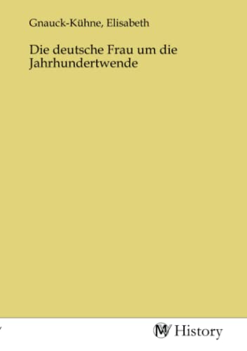 Die deutsche Frau um die Jahrhundertwende von MV-History