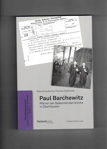 Paul Barchewitz: Pfarrer der Bekennenden Kirche in Oberhausen (Fokus Stadtgesellschaft: Studien der Gedenkhalle Oberhausen) von Karl Maria Laufen Buchhandlung und Verlag