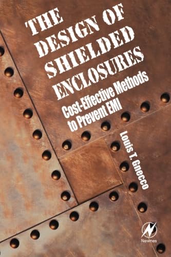 Design Of Shielded Enclosures: Cost-Effective Methods To Prevent Emi Design Of Shielded Enclosures: Cost-Effective Methods To Prevent Emi von Newnes