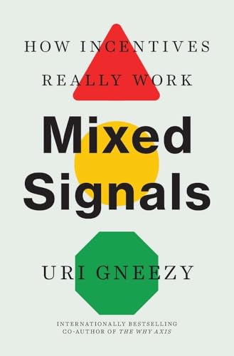 Mixed Signals: How Incentives Really Work von Yale University Press