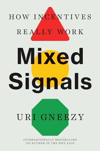 Mixed Signals: How Incentives Really Work von Yale University Press