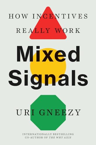 Mixed Signals: How Incentives Really Work