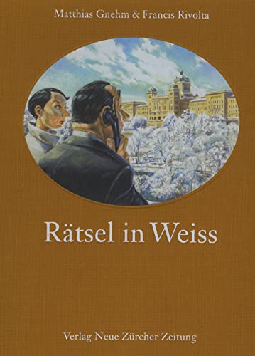 Rätsel in Weiss: Hrsg. im Auftr. d. Parlamentsdienste. Mit e. Beitrag: 'Rütliwiese, einige Jahre Jahre später'. von Verlag Neue Zürcher Zeitung