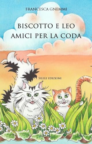 Biscotto e Leo amici per la coda. Ediz. a colori (Fantastic) von Silele