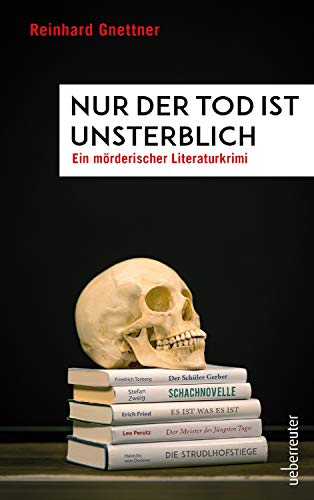 Nur der Tod ist unsterblich: Ein mörderischer Literatur-Krimi (Spannung bei Ueberreuter) von Carl Ueberreuter Verlag, Sachbuch