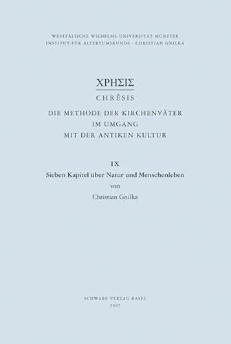 Chrêsis. Die Methode der Kirchenväter im Umgang mit der antiken Kultur / Sieben Kapitel über Natur und Menschenleben