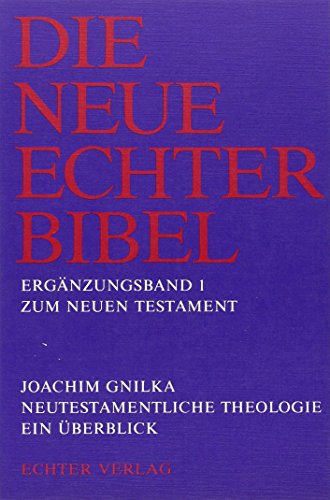 Die Neue Echter-Bibel. Kommentar: Neutestamentliche Theologie. Ein Überblick: Erg.-Bd. 1 Die Neue Echter-Bibel. Kommentar: Neutestamentliche Theologie. Ein Überblick: Erg.-Bd. 1
