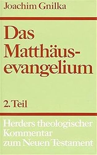 Herders theologischer Kommentar zum Neuen Testament.: Das Matthäusevangelium: Zweiter Teil: Kommentar zu Kap. 14,1-28,20 und Einleitungsfragen
