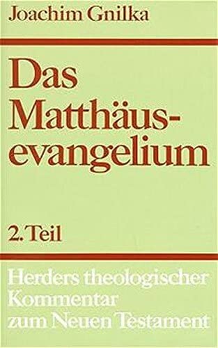 Herders theologischer Kommentar zum Neuen Testament.: Das Matthäusevangelium: Zweiter Teil: Kommentar zu Kap. 14,1-28,20 und Einleitungsfragen Herders theologischer Kommentar zum Neuen Testament.: Das Matthäusevangelium: Zweiter Teil: Kommentar zu Kap. 14,1-28,20 und Einleitungsfragen