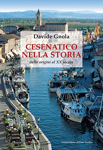Cesenatico nella storia. Dalle origini al XX secolo (Vicus. Testi e documenti di storia locale)