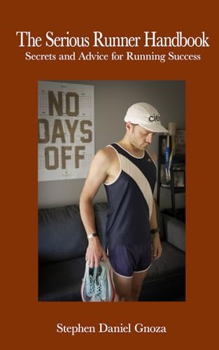 The Serious Runner Handbook: Secrets and Advice for Running Success