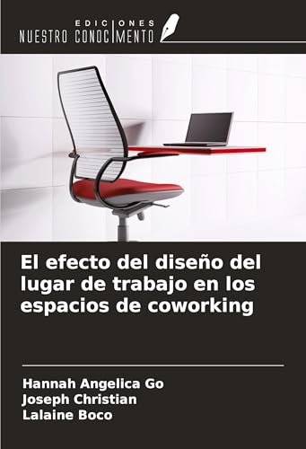 El efecto del diseño del lugar de trabajo en los espacios de coworking von Ediciones Nuestro Conocimiento