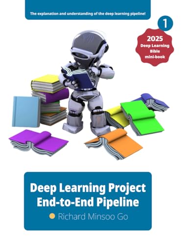 Deep Learning Project End-to-End Pipeline: Deep Learning Bible mini-book von Independently published