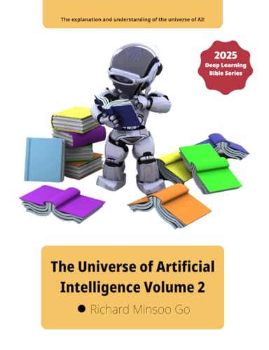 The Universe of Artificial Intelligence Volume 2: Deep Learning Bible Series von Independently published