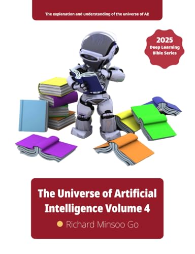 The Universe of Artificial Intelligence Volume 4: Deep Learning Bible Series von Independently published