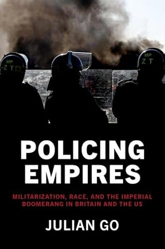 Policing Empires: Militarization, Race, and the Imperial Boomerang in Britain and the US von Oxford University Press Inc