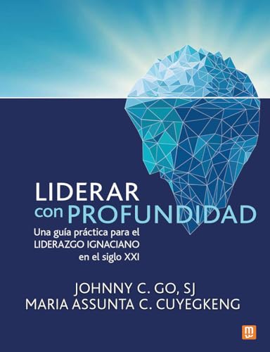 Liderar con profundidad: Una guía práctica para el liderazgo ignaciano en el siglo XXI (Educación, Band 33) von Mensajero
