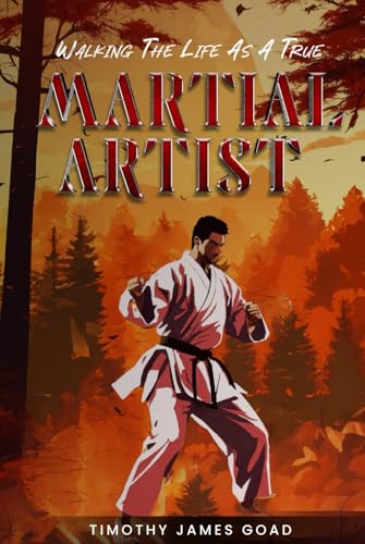 Walking The Life As A True Martial Artist von US Books Publisher