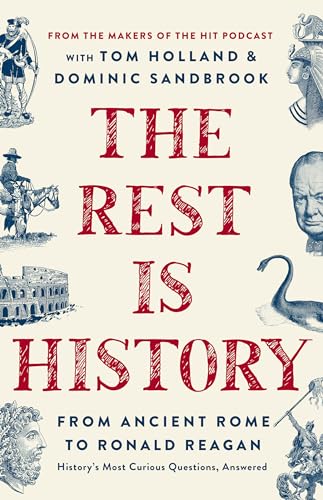 The Rest Is History: From Ancient Rome to Ronald Reagan―History's Most Curious Questions, Answered von PublicAffairs