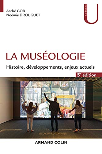 La muséologie - 5e éd.: Histoire, développements, enjeux actuels