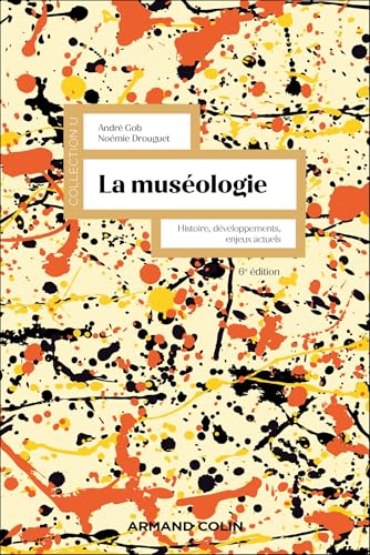 La muséologie - 6e éd.: Histoire, développements, enjeux actuels La muséologie - 6e éd.: Histoire, développements, enjeux actuels von ARMAND COLIN