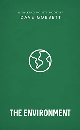 Environment: Christian compassion, convictions and wisdom for today's big issues (A biblical perspective on environmental issues, climate change, COP27 and how Christians should respond)