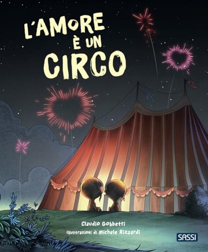 L'amore è un circo. Picture books. Ediz. a colori (Sassi junior) von Sassi