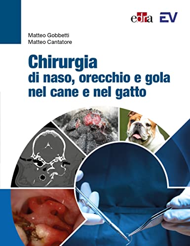Chirurgia di naso, orecchio e gola nel cane e nel gatto Chirurgia di naso, orecchio e gola nel cane e nel gatto von Edra