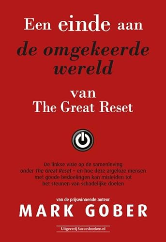 Een einde aan de omgekeerde wereld van The Great Reset: De linkse visie op de samenleving onder The Great Reset - en hoe deze argeloze mensen met ... tot het steunen van schadelijke doelen von Succesboeken.nl