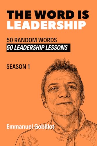 The Word is Leadership: 50 random words, 50 leadership lessons von Independently published