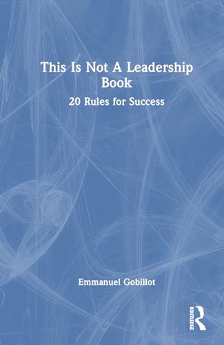 This Is Not A Leadership Book: 20 Rules for Success von Routledge