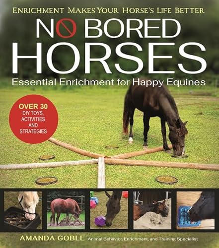 No Bored Horses: Essential Enrichment for Happy Equines von Kenilworth Press Ltd