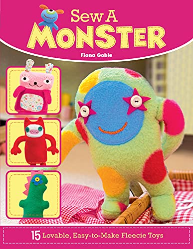 Sew a Monster: 15 Lovable, Easy-To-Make Fleecie Toys (IMM Lifestyle Books) Projects for Unique Stuffed Animals that Kids Love - Simple Sewing ... 15 Loveable, Easy-To-Make Fleecie Toys von Fox Chapel Publishing