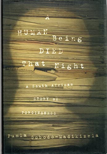 A Human Being Died That Night: A South African Story of Forgiveness