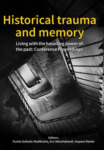 Historical trauma and memory: Living with the haunting power of the past: Conference Proceedings von Sun Press