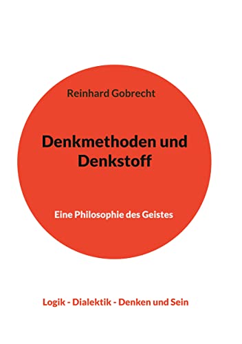 Denkmethoden und Denkstoff: Eine Philosophie des Geistes von Books on Demand