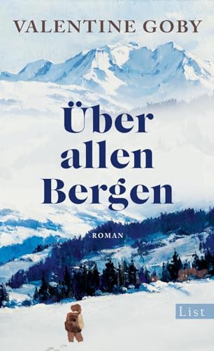 Über allen Bergen: Roman | Ein Lieblingsbuch über die Kraft der Natur und die Berge als Rettung von List Hardcover