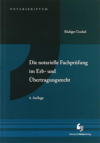 Die notarielle Fachprüfung im Erb- und Übertragungsrecht (NotarSkriptum) von Deutscher Notarverlag