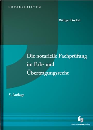Die notarielle Fachprüfung im Erb- und Übertragungsrecht (NotarSkriptum)
