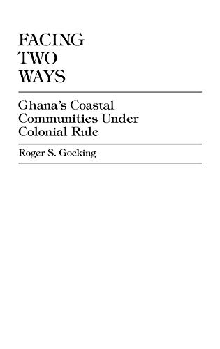 Facing Two Ways: Ghana's Coastal Communities Under Colonial Rule