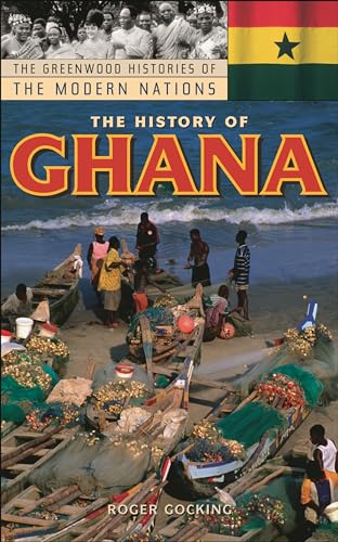 The History of Ghana (Greenwood Histories of the Modern Nations) von Greenwood