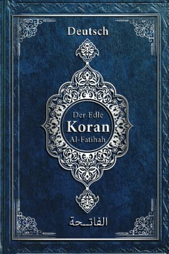 koran auf deutsch original: al-Fatiha ﴾Die Eröffnende﴿ | koran deutsche übersetzung orginal | koran deutsch arabisch lautumschrift von Independently published