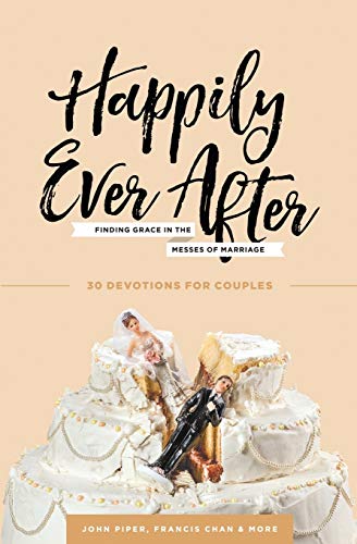 Happily Ever After: Finding Grace in the Messes of Marriage Happily Ever After: Finding Grace in the Messes of Marriage von Cruciform Press