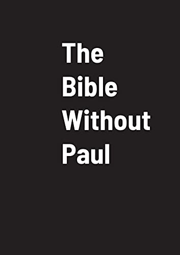 The Bible Without Paul von Lulu.com