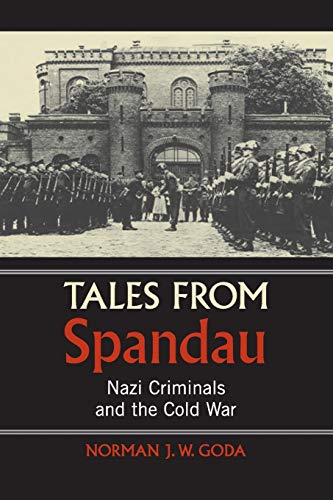 Tales from Spandau: Nazi Criminals and the Cold War von Cambridge University Pr.